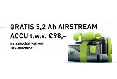 Gratis Festool 5.2 Ah AIRSTREAM accu t.w.v. €98,- na aanschaf 18V Machine.